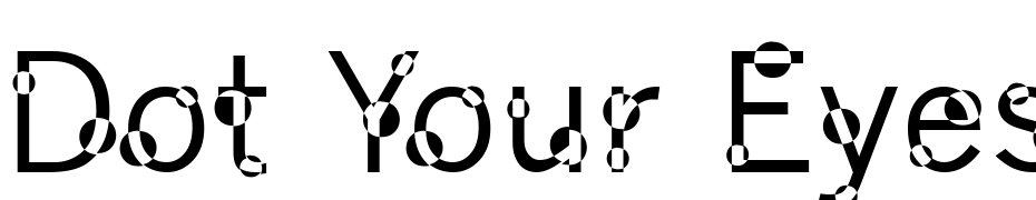 Dot Your Eyes Font Download Free