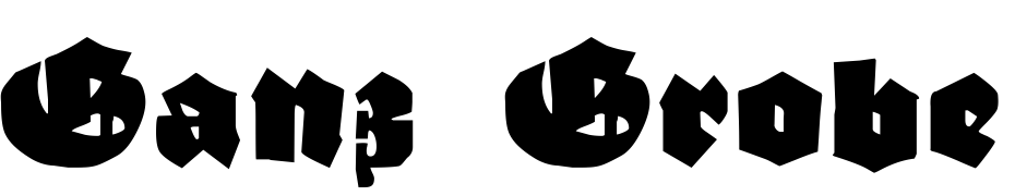 Ganz Grobe Gotisch Font Download Free