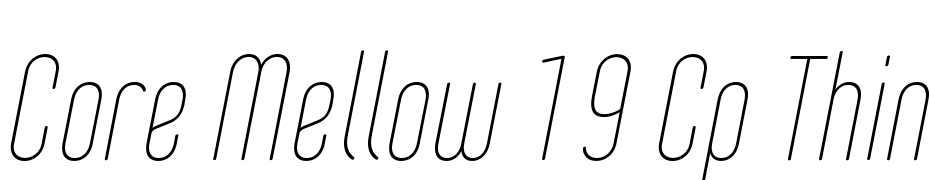 Core Mellow 19 Cp Thin Italic Yazı tipi ücretsiz indir