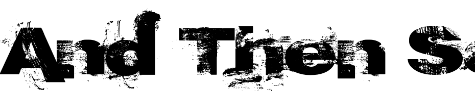 And Then Some Font Download Free