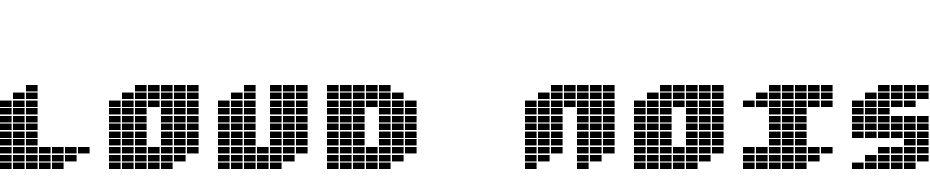 Loud Noise Font Download Free