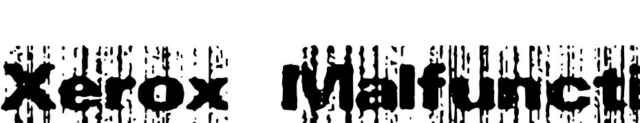 Xerox Malfunction (BRK) Yazı tipi ücretsiz indir