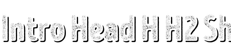 Intro Head H H2 Shade Font Download Free