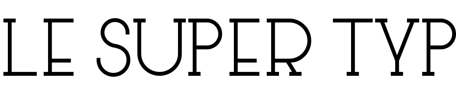 Le Super Serif Yazı tipi ücretsiz indir
