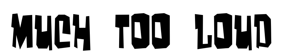 Much Too Loud Font Download Free